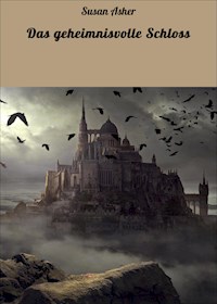 Das geheimnisvolle Schloss - Susan Asher - E-Book