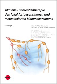 Aktuelle Differentialtherapie des lokal fortgeschrittenen und metastasierten Mammakarzinomes - Volker Heinemann - E-Book