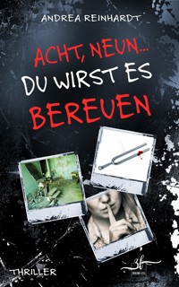 Acht, Neun ... du wirst es bereuen - Andrea Reinhardt - E-Book