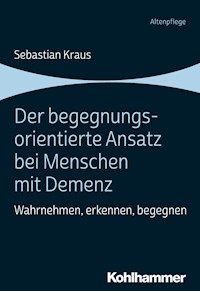 Der begegnungsorientierte Ansatz bei Menschen mit Demenz - Kraus Sebastian - E-Book