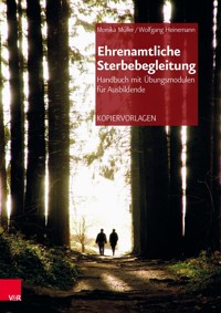 Ehrenamtliche Sterbebegleitung – Handbuch mit Übungsmodulen für Ausbildende - Monika Müller - E-Book