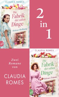 Die Fabrik der süßen Dinge - Helenes Hoffnung & Helenes Träume - Claudia Romes - E-Book