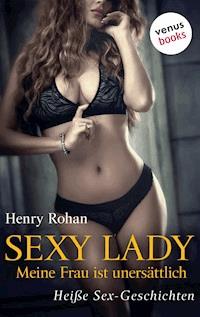 Sexy Lady - Meine Frau ist unersättlich - Henry Rohan - E-Book