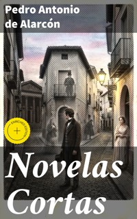 Novelas Cortas - Pedro Antonio de Alarcón - E-Book