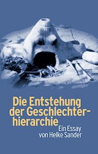 Die Entstehung der Geschlechterhierarchie - Helke Sander - E-Book