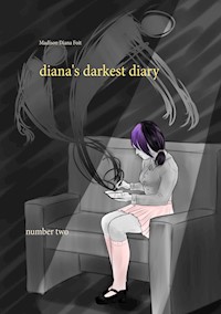 diana's darkest diary - Madison Diana Foit - E-Book