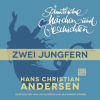H. C. Andersen: Sämtliche Märchen und Geschichten, Zwei Jungfern - Hans Christian Andersen - Hörbuch