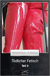 Tödlicher Fetisch Teil 3 - Frederique La Rouge - E-Book