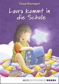 Laura kommt in die Schule - Klaus Baumgart - E-Book