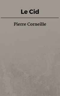 Le Cid - Pierre Corneille - E-Book