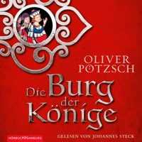 Die Burg der Könige - Oliver Pötzsch - Hörbuch