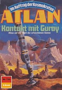 Atlan 730: Kontakt mit Guray - Arndt Ellmer - E-Book