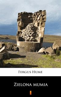 Zielona mumia - Fergus Hume - E-Book