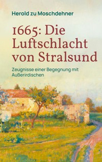 1665: Die Luftschlacht von Stralsund - Herold zu Moschdehner - E-Book