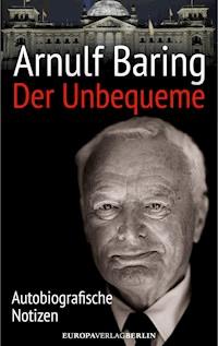 Der Unbequeme - Arnulf Baring - E-Book
