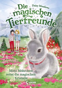 Die magischen Tierfreunde (Band 21) - Mimi Möhrchen rettet die magischen Kristalle - Daisy Meadows - E-Book
