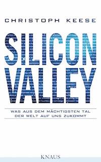 Silicon Valley - Christoph Keese - E-Book
