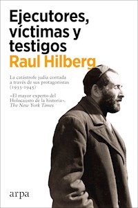 Ejecutores, víctimas y testigos - Raul Hilberg - E-Book