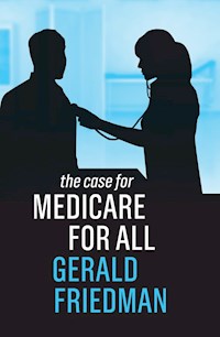 The Case for Medicare for All - Gerald Friedman - E-Book