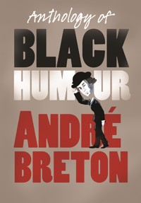 Anthology of Black Humour - Andre Breton - E-Book