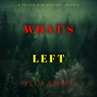 What's Left (A Peyton Risk Suspense Thriller—Book 2) - Ella Swift - Hörbuch