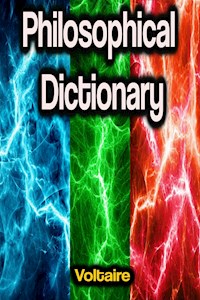 Philosophical Dictionary - Voltaire - E-Book
