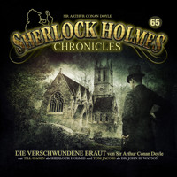 Sherlock Holmes Chronicles, Folge 65: Die verschwundene Braut - Arthur Conan Doyle - Hörbuch