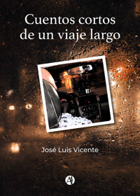 Cuentos cortos de un viaje largo - José Luis Vicente - E-Book