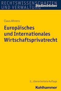 Europäisches und Internationales Wirtschaftsprivatrecht - Claus Ahrens - E-Book