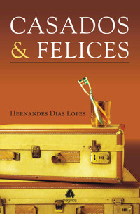 Casados & Felices - Hernandes Dias Lopes - E-Book