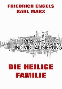 Die heilige Familie oder Kritik der kritischen Kritik - Karl Marx - E-Book