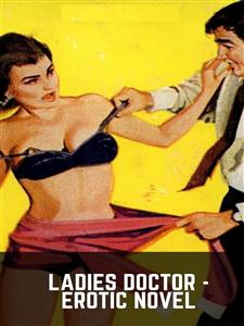 Ladies Doctor - Erotic Novel - Sand Wayne - E-Book