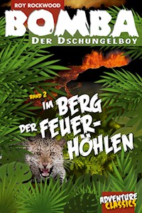 Bomba im Berg der Feuerhöhlen - Roy Rockwood - E-Book