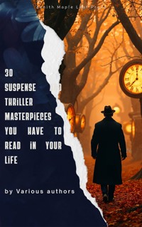 30 Suspense and Thriller Masterpieces You Have to Read in Your Life - Marcel Allain - E-Book