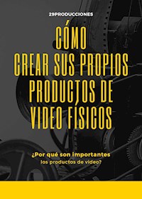 Cómo crear sus propios productos de video físicos - 29producciones - E-Book