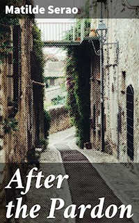After the Pardon - Matilde Serao - E-Book