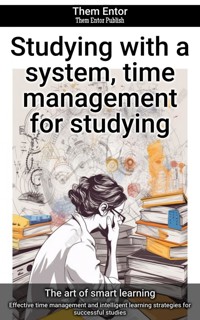 Studying with a system, time management for studying - Them Entor - E-Book