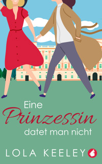 Eine Prinzessin datet man nicht - Lola Keeley - E-Book + Hörbuch