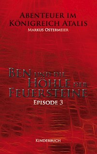 Ben und die Höhle der Feuersteine - Markus Ostermeier - E-Book