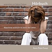 Manchmal erdrückt es mich ... das Leben - Karin Pfolz - Hörbuch