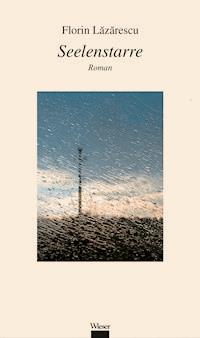 Seelenstarre - Florin Lăzărescu - E-Book