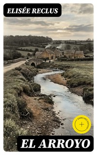 El Arroyo - Elisee Reclus - E-Book