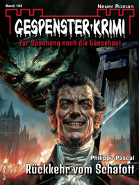 Gespenster-Krimi 193 - Philippe Pascal - E-Book