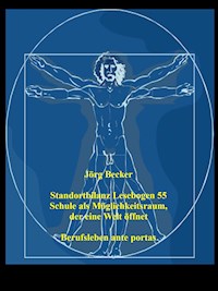 Standortbilanz Lesebogen 55 Schule als Möglichkeitsraum, der eine Welt öffnet - Jörg Becker - E-Book