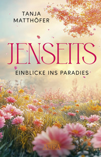 JENSEITS - EINBLICKE INS PARADIES - Tanja Matthöfer - E-Book