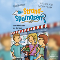 Dem Vermissten auf der Spur - Die Strandspürnasen, Band 6 (ungekürzt) - Christina Herr - Hörbuch