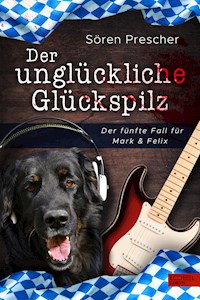 Der unglückliche Glückspilz - Sören Prescher - E-Book