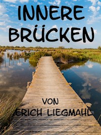 Innere Brücken - Erich Liegmahl - kostenlos E-Book