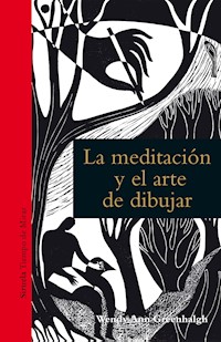 La meditación y el arte de dibujar - Wendy Ann Greenhalgh - E-Book