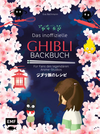 Das inoffizielle Ghibli-Backbuch - Eva Bachmann - E-Book